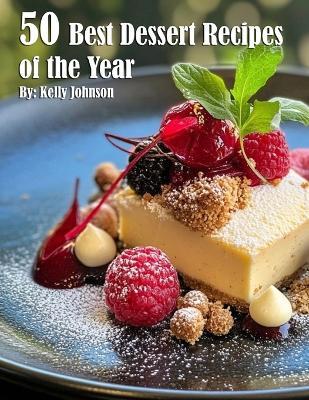 50 Best Dessert Recipes of the Year - Kelly Johnson - cover