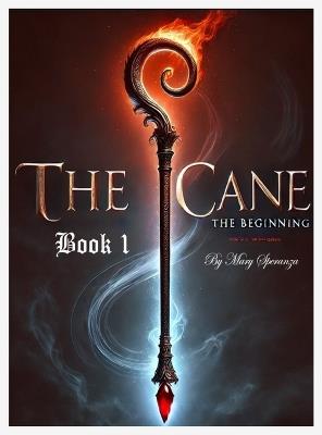The Cane - Book 1 - The Beginning - Mary Christine Speranza - cover