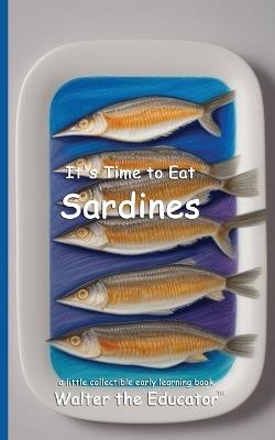 It's Time to Eat Sardines - Walter the Educator - cover