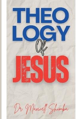 Theology of Jesus - Maxwell Shimba - cover