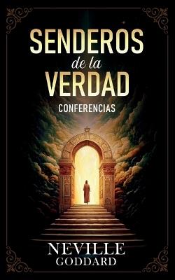Senderos De La Verdad - Conferencias de Neville Goddard - Neville Goddard,Imaginatio Divina Media - cover