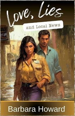 Love, Lies, and Local News - Barbara Howard - cover