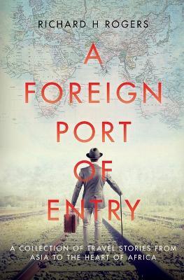 A Foreign Port of Entry - Richard Rogers - cover