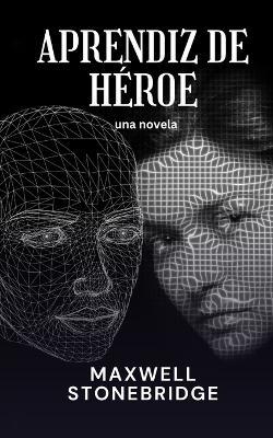 Aprendiz de héroe: una novela - Maxwell Stonebridge - cover