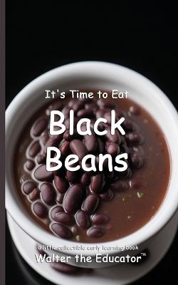 It's Time to Eat Black Beans - Walter the Educator - cover