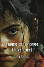 People can change ( Adventure)