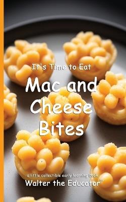 It's Time to Eat Mac and Cheese Bites - Walter the Educator - cover