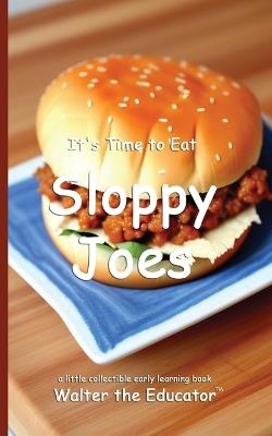 It's Time to Eat Sloppy Joes - Walter the Educator - cover