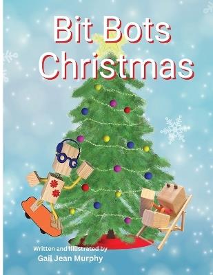 Bit Bots Christmas - Gail Jean Murphy - cover