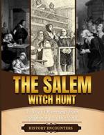 Salem Witch Hunt: A Brief Overview from Beginning to the End
