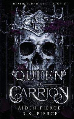 Queen of Carrion: A Dark Paranormal Gothic Romance - Aiden Pierce,R K Pierce - cover