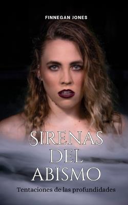 Sirenas del abismo: Tentaciones de las profundidades - Finnegan Jones - cover