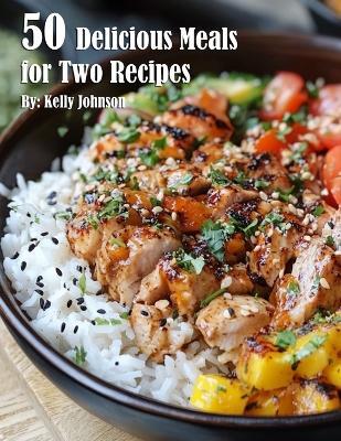 50 Delicious Meals for Two Recipes - Kelly Johnson - cover