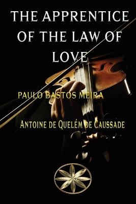 The Apprentice of Love - Paulo Bastos Meira,The Spirit Antoine de Quelém - cover