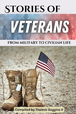 Stories of Veterans: (from military to civilian life) - Trunnis Goggins,Jon Cox,David Ammons - cover