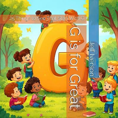 G is for Great: 25 Things to See That Start With G - Jeff Iverson - cover