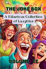 The Joke Box - A Hilarious Collection of Laughter: Volume II