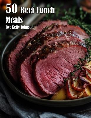 50 Beef Lunch Meals - Kelly Johnson - cover