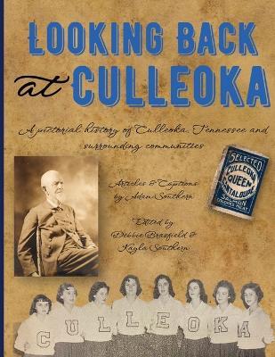 Looking Back at Culleoka: A pictorial history of Culleoka, Tennessee and surrounding communities - Adam Southern - cover