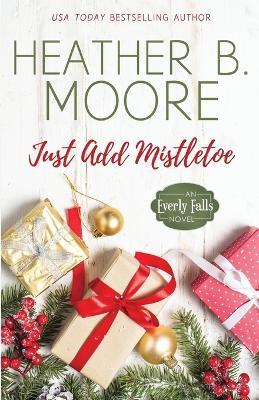 Just Add Mistletoe - Heather B Moore - cover