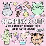 Charming & Cute: A Bold and Easy Coloring Book Full of Sweet Designs