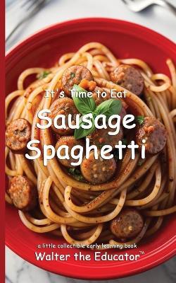 It's Time to Eat Sausage Spaghetti - Walter the Educator - cover