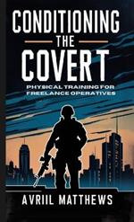 Conditioning the Covert: Physical Training for Freelance Operatives