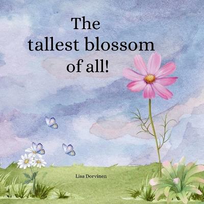 The tallest blossom of all - Lisa Dorvinen - cover