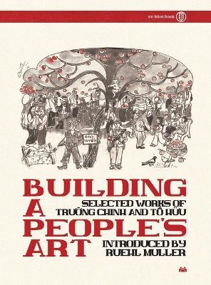 Building a People's Art: Selected Works of Tru?ng Chinh and T? H?u - cover