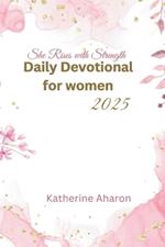 She rises with Strength: Daily Devotional for Women 2025