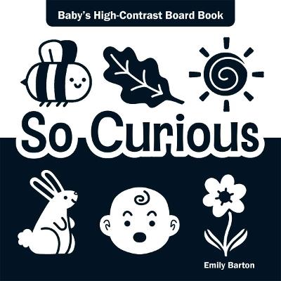 So Curious: Baby's High-Contrast Board Book - Emily Barton - cover