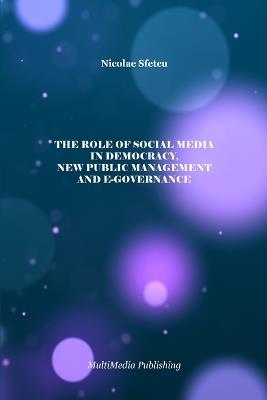 The Role of Social Media in Democracy, New Public Management and e-Governance - Nicolae Sfetcu - cover