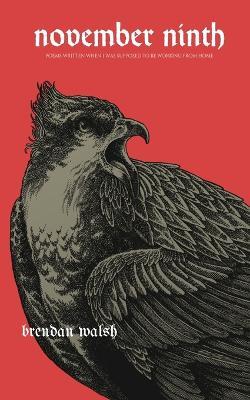 november ninth: poems written when i was supposed to be working from home: softcover b&w edition - Brendan Walsh - cover