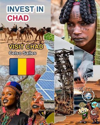 INVEST IN CHAD - Visit Chad - Celso Salles: Invest in Africa Collection - Celso Salles - cover