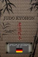 JUDO KYOHON (Deutsch): ?bersetzung Des Meisterwerks Von Jigoro Kano, Geschrieben Im Jahr 1931