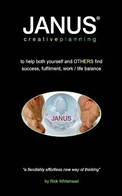JANUS Creative Planning(R): how to visualise an ideal future in a way that makes it happen - Rick Whitehead - cover
