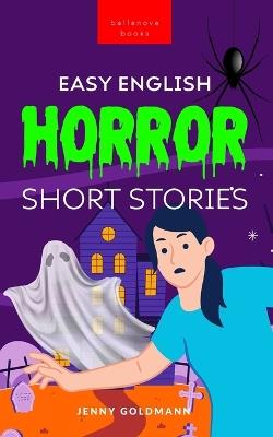 Easy English Horror Short Stories: 9 Spooky Tales for Adventurous English Learners - Jenny Goldmann - cover