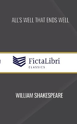 All's Well That Ends Well (FictaLibri Classics) - William Shakespeare - cover