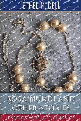 Rosa Mundi and Other Stories (Esprios Classics) - Ethel M Dell - cover