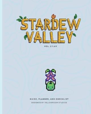 1.6v Stardew Valley Gaming Guide, Planner, and Checklist: Softcover Edition - Yellowroom Studios - cover