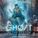 Ghost in the System: Book 1