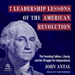 7 Leadership Lessons of the American Revolution