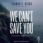 We Can't Save You