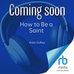 How to Be a Saint