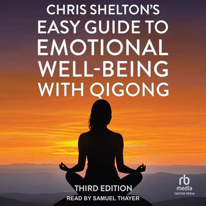 Chris Shelton's Easy Guide to Emotional Well-Being with Qigong