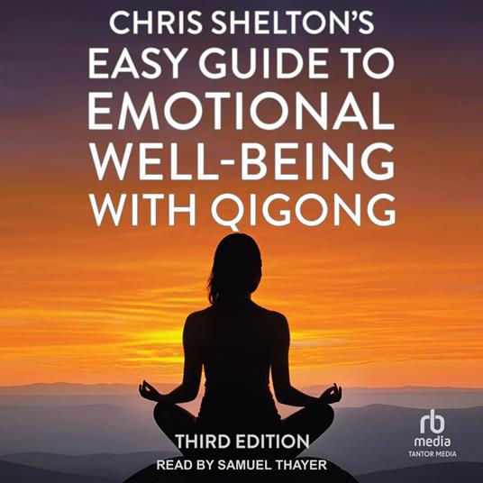 Chris Shelton's Easy Guide to Emotional Well-Being with Qigong