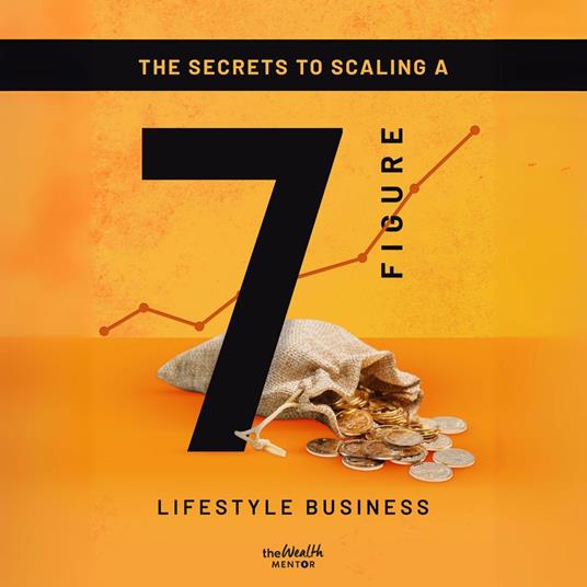 Secrets To Scaling A 7 Figure Lifestyle Business