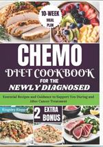 Chemo Diet Cookbook for the Newly Diagnosed: Essential Recipes and Guidance to Support You During and After Cancer Treatment