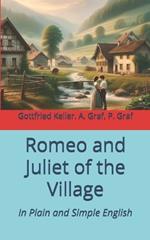 Romeo and Juliet of the Village: In Plain and Simple English