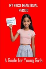 My First Menstrual Period: A Guide for Young Girls